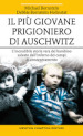 Il più giovane prigioniero di Auschwitz. L'incredibile storia vera del bambino salvato dall'inferno dei campi di concentramento